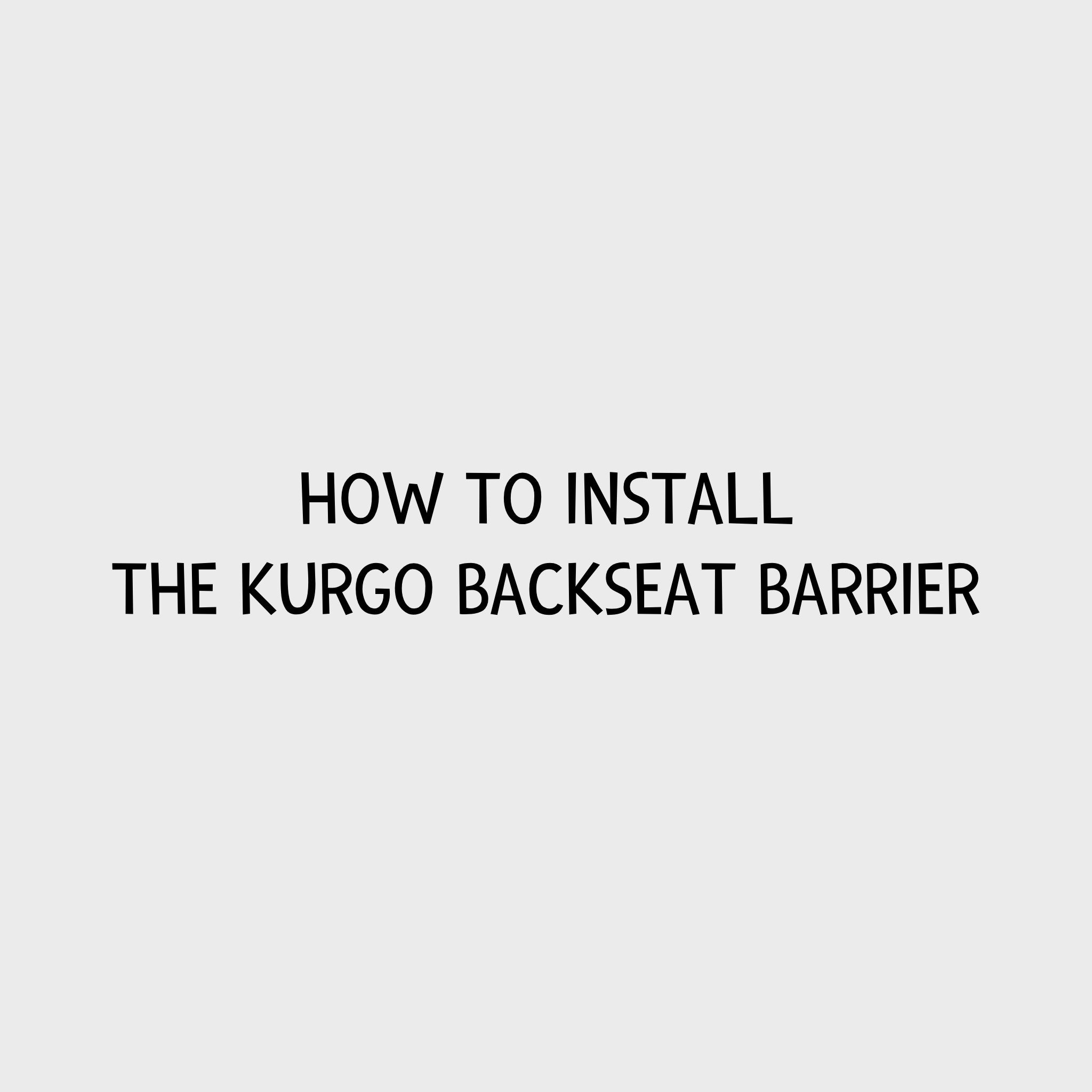 Video - How to install the Kurgo Backseat Barrier