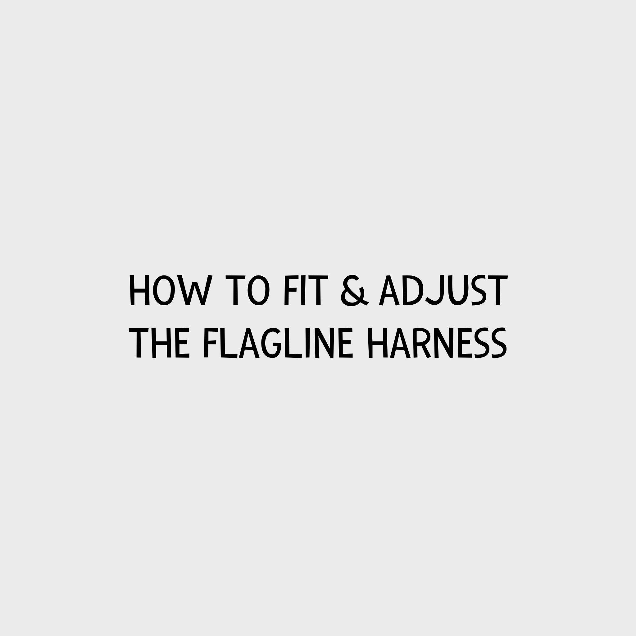 Video - How to fit & adjust the Flagline Harness