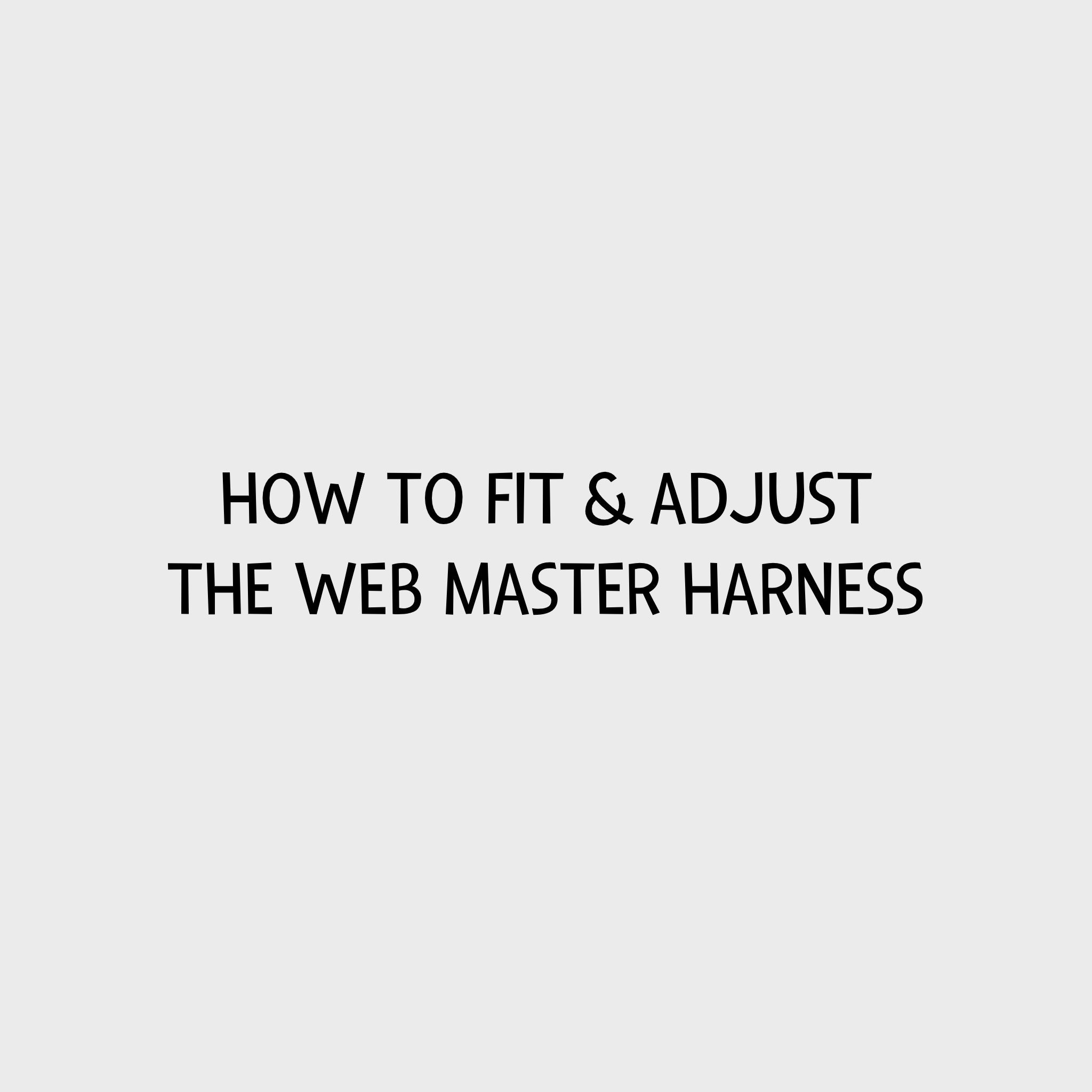 Video - How to Fit &amp; Adjust the Web Master Harness