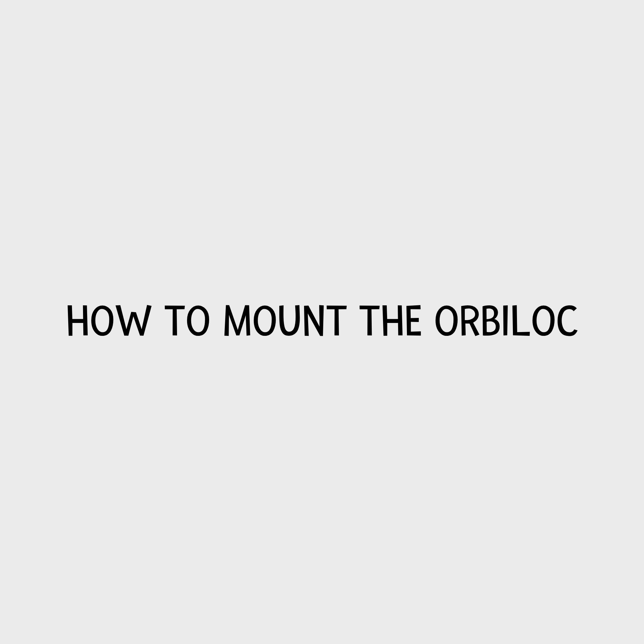 Video - How to mount the Orbiloc