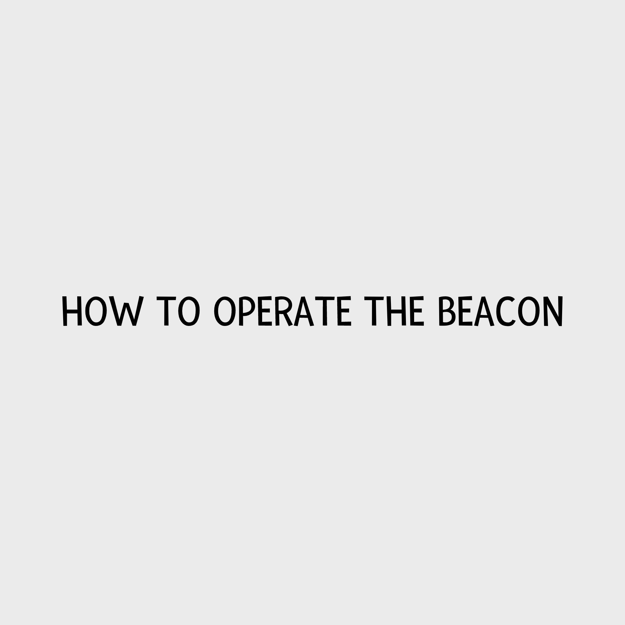 Video - How to operate the Beacon