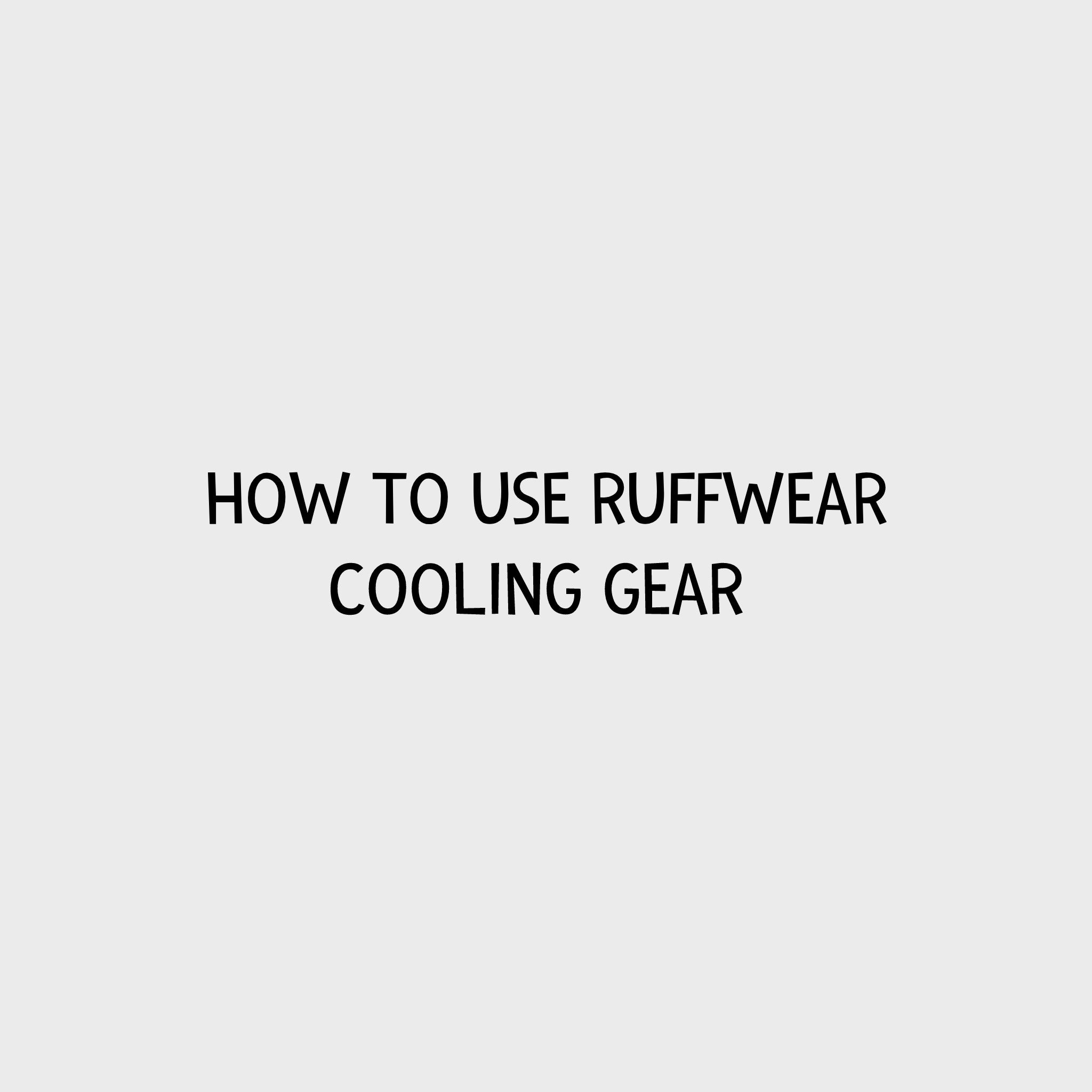 Video - How to use Ruffwear Cooling Gear